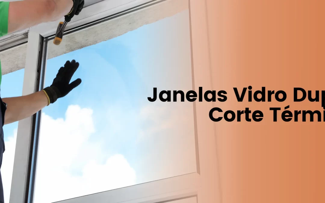 Janelas Vidro Duplo Corte Termico