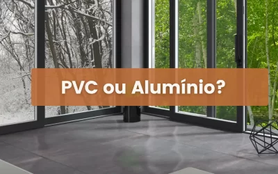 PVC ou Alumínio?