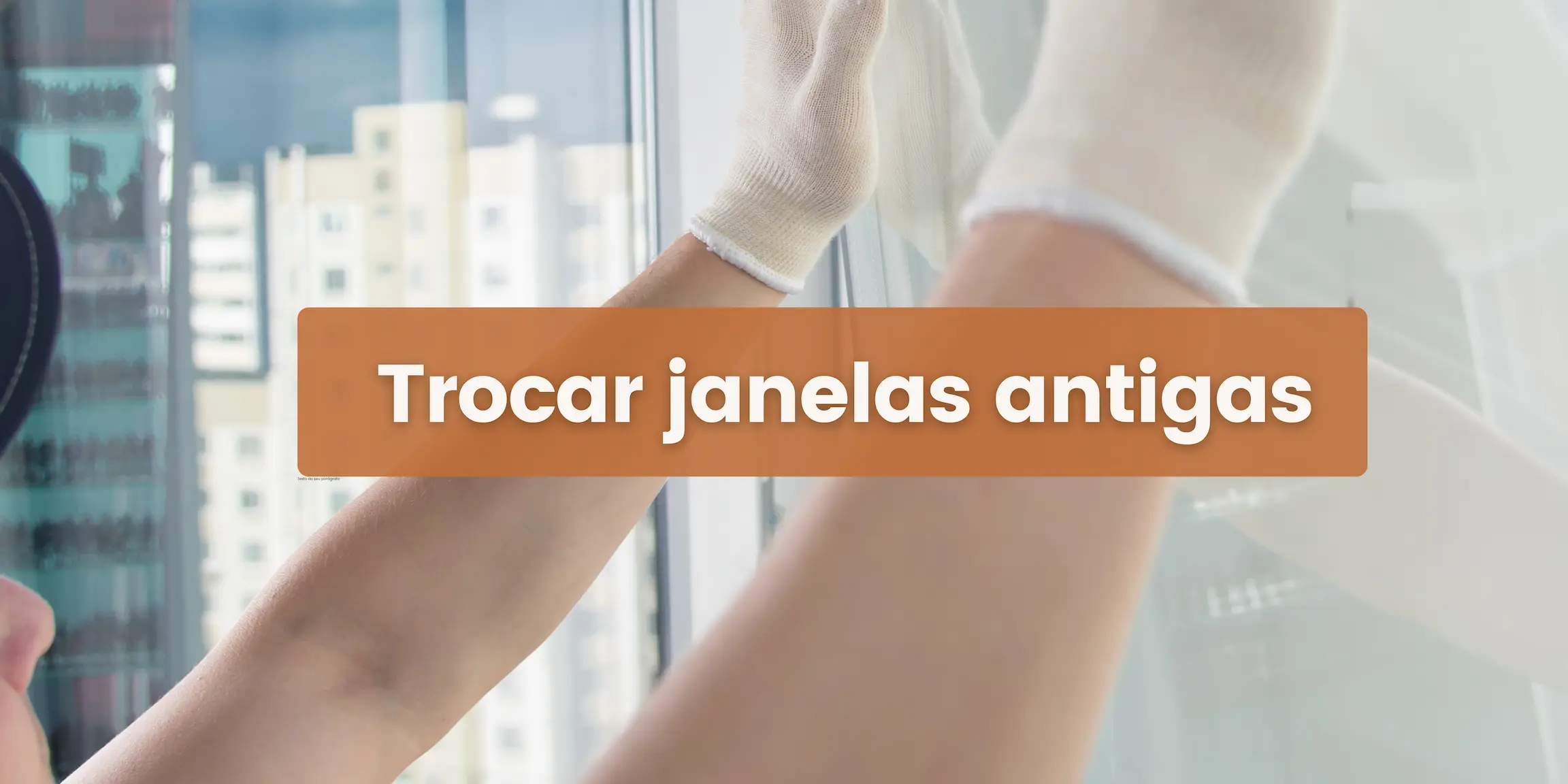 trocar janelas antigas